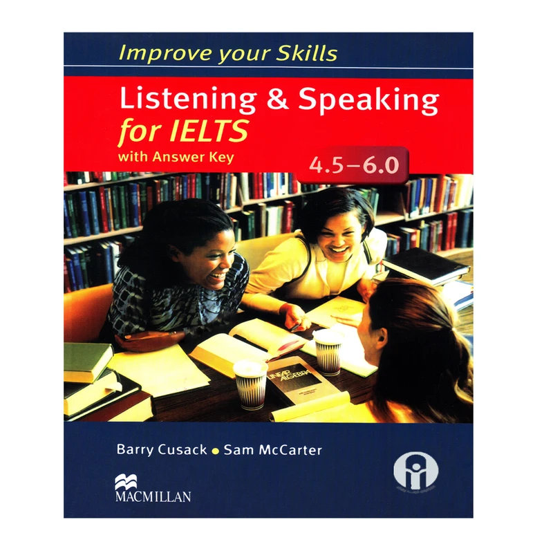 کتاب Improve Your Skills Listening And Speaking For IELTS 4.5-6.0 اثر Barry Cusack And Sam McCarter انتشارات الوندپویان