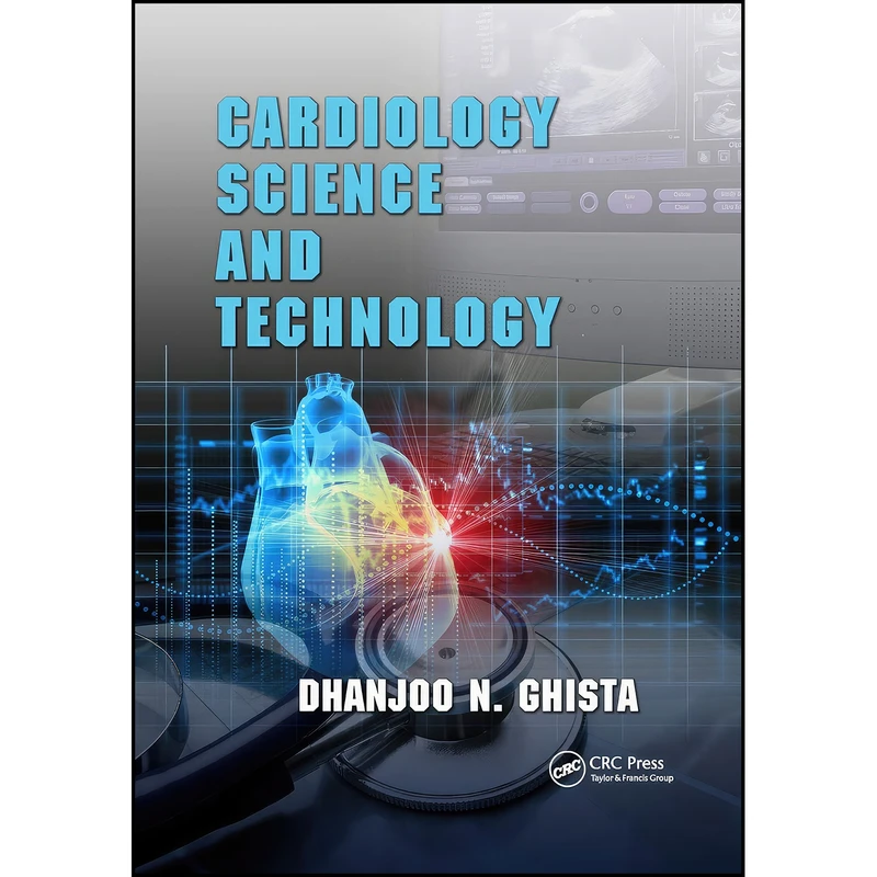 کتاب Cardiology Science and Technology اثر Dhanjoo N. Ghista انتشارات CRC Press