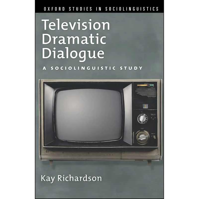 کتاب Television Dramatic Dialogue اثر Kay Richardson انتشارات Oxford University Press