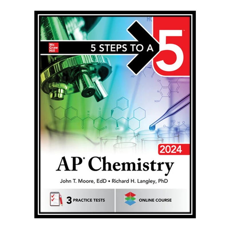 کتاب 5 Steps to a 5: AP Chemistry 2024 اثر John T Moore AND Richard H Langley انتشارات مؤلفین طلایی