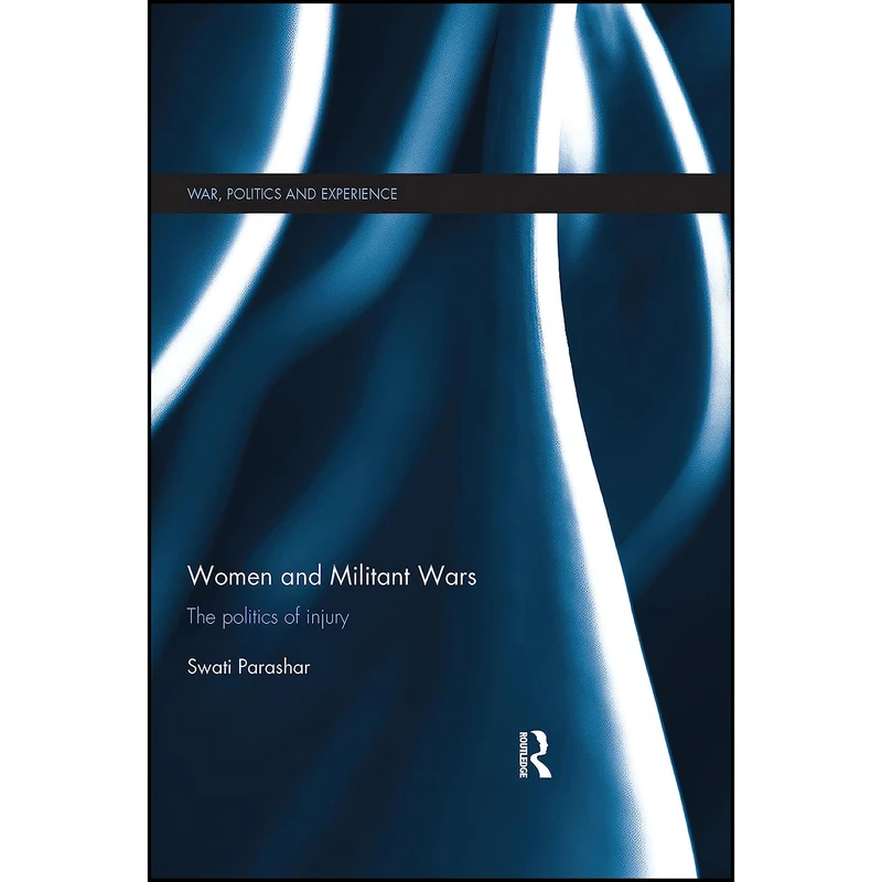کتاب Women and Militant Wars  اثر Swati Parashar انتشارات تازه ها