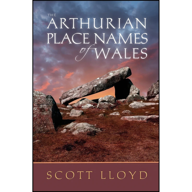 کتاب The Arthurian Place Names of Wales اثر Scott Lloyd انتشارات University of Wales Press