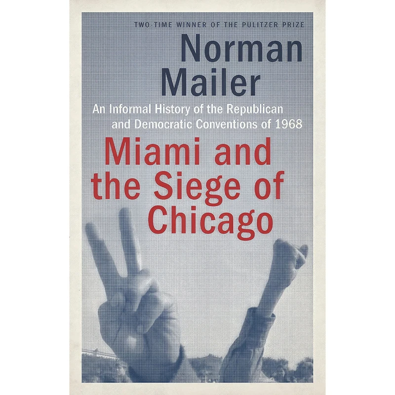 کتاب Miami and the Siege of Chicago اثر Norman Mailer انتشارات Random House Trade