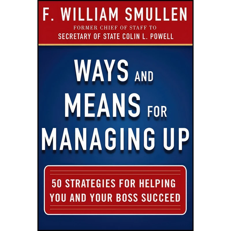 کتاب Ways and Means for Managing Up اثر F. William Smullen انتشارات McGraw Hill