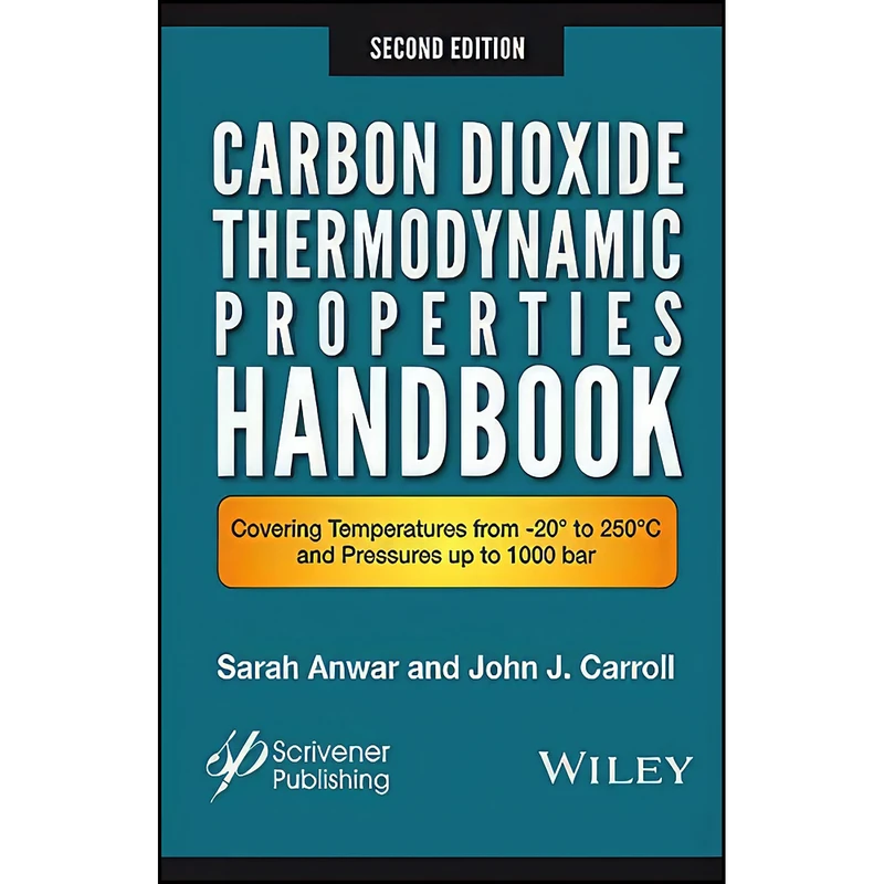 کتاب Carbon Dioxide Thermodynamic Properties Handbook اثر Sara Anwar and John J. Carroll انتشارات Wiley-Scrivener