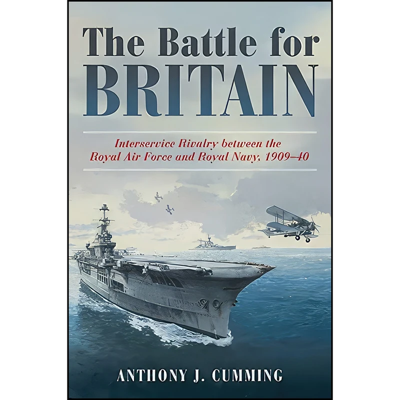 کتاب The Battle for Britain اثر Anthony J. Cumming انتشارات Naval Institute Press