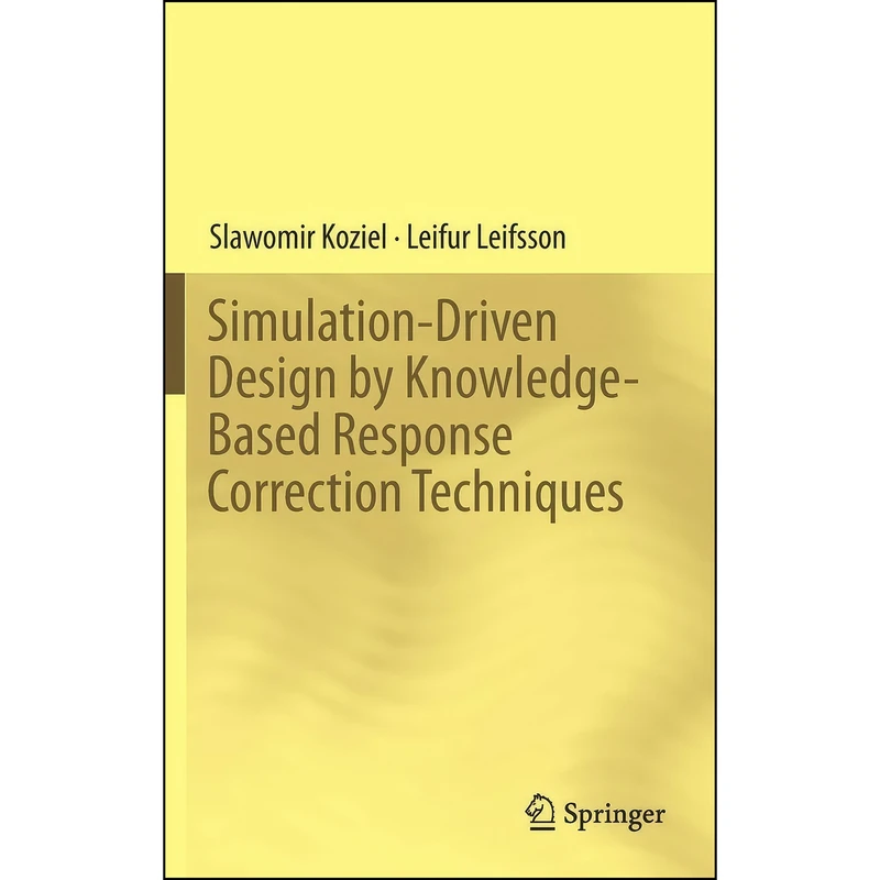 کتاب Simulation-Driven Design by Knowledge-Based Response Correction Techniques اثر Slawomir Koziel and Leifur Leifsson انتشارات Springer