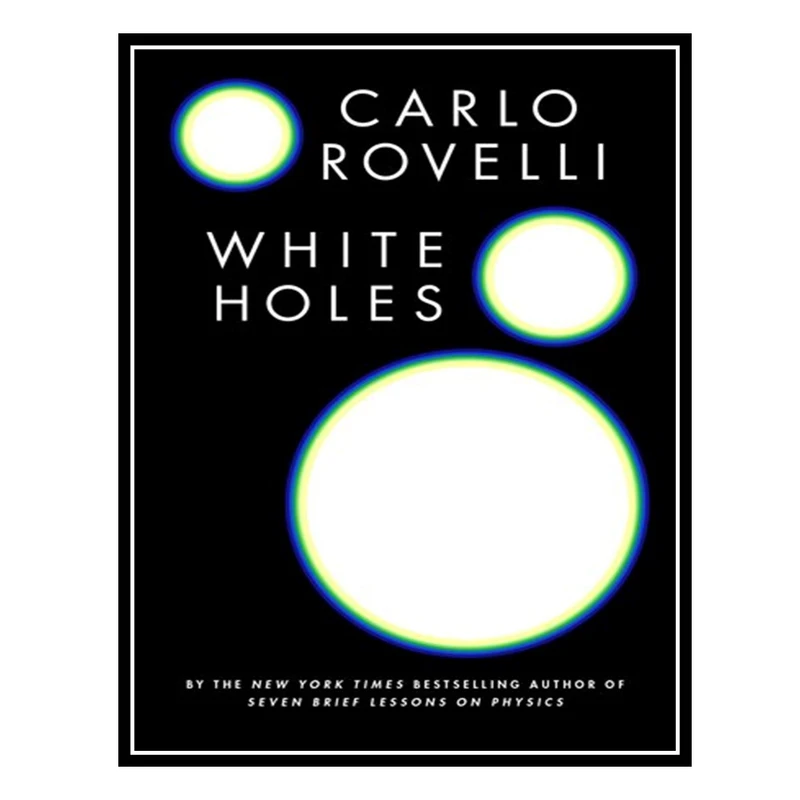 کتاب White Holes اثر Carlo Rovelli انتشارات مؤلفین طلایی