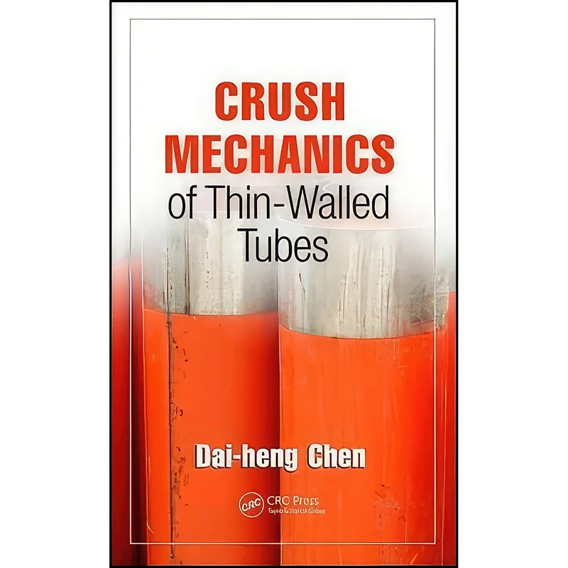 کتاب Crush Mechanics of Thin-Walled Tubes اثر Dai-heng Chen انتشارات CRC Press