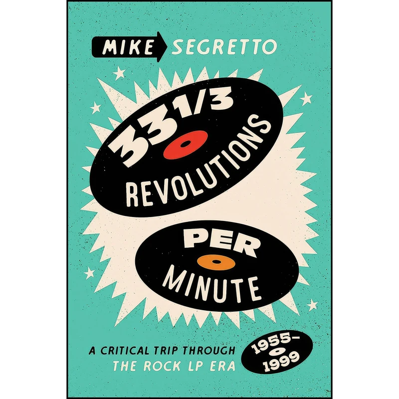 کتاب 33 1/3 Revolutions Per Minute اثر Mike Segretto انتشارات Backbeat