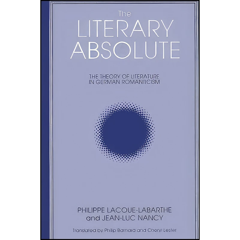 کتاب The Literary Absolute اثر جمعي از نويسندگان انتشارات SUNY Press