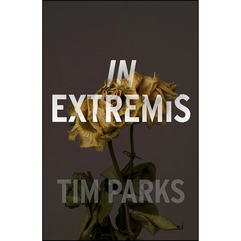 کتاب In Extremis اثر Tim Parks انتشارات Harvill Secker