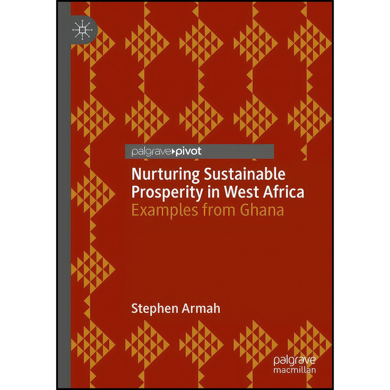 کتاب Nurturing Sustainable Prosperity in West Africa اثر Stephen Armah انتشارات Palgrave Pivot