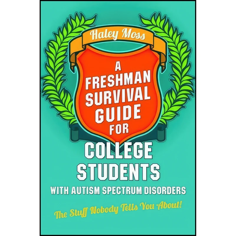 کتاب A Freshman Survival Guide for College Students with Autism Spectrum Disorders اثر Haley Moss انتشارات Jessica Kingsley Publishers