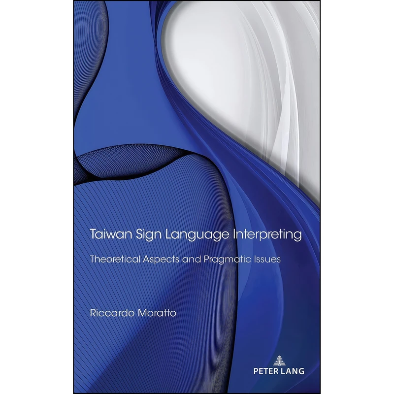 کتاب Taiwan Sign Language Interpreting اثر Riccardo Moratto انتشارات Peter Lang