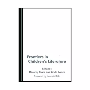کتاب Frontiers in Childrens Literature اثر Dorothy Clark انتشارات Cambridge Scholars Publishing