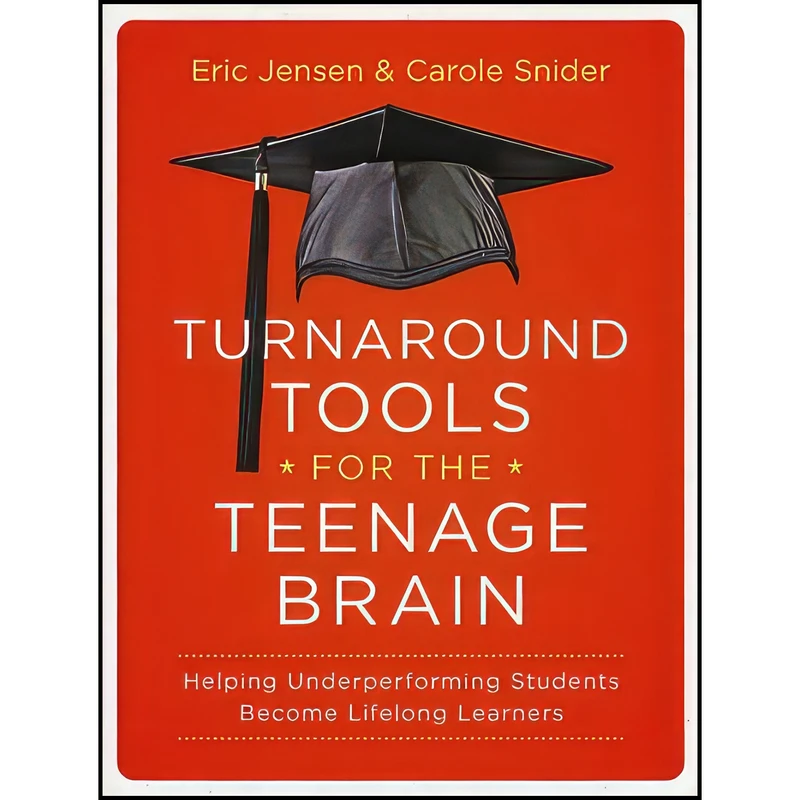 کتاب Turnaround Tools for the Teenage Brain اثر Eric Jensen and Carole Snider انتشارات Jossey-Bass