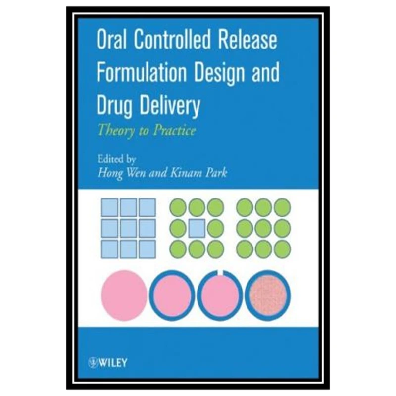 کتاب Oral Controlled Release Formulation Design and Drug Delivery: Theory to Practice اثر Hong Wen and Kinam Park انتشارات مؤلفین طلایی