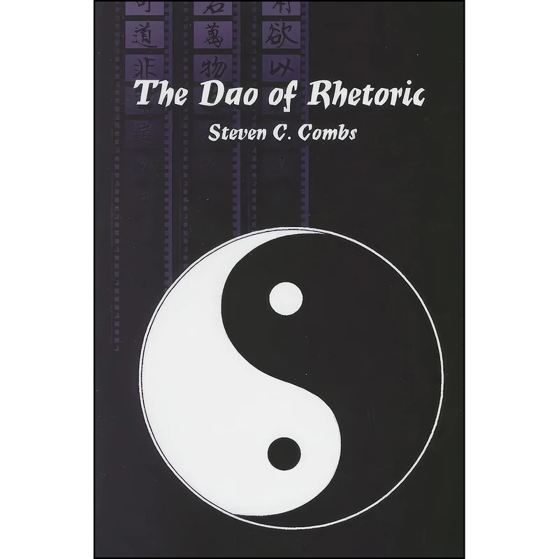 کتاب The Dao of Rhetoric  اثر Steven C. Combs انتشارات State University of New York Press