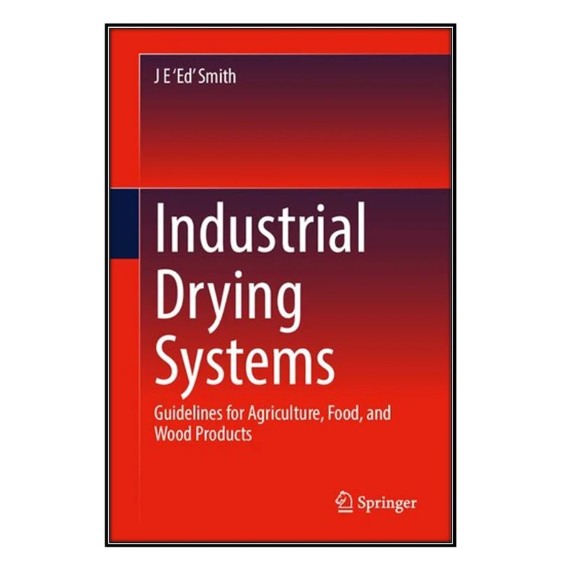 کتاب Industrial Drying Systems اثر J EEd Smith انتشارات مؤلفين طلايي