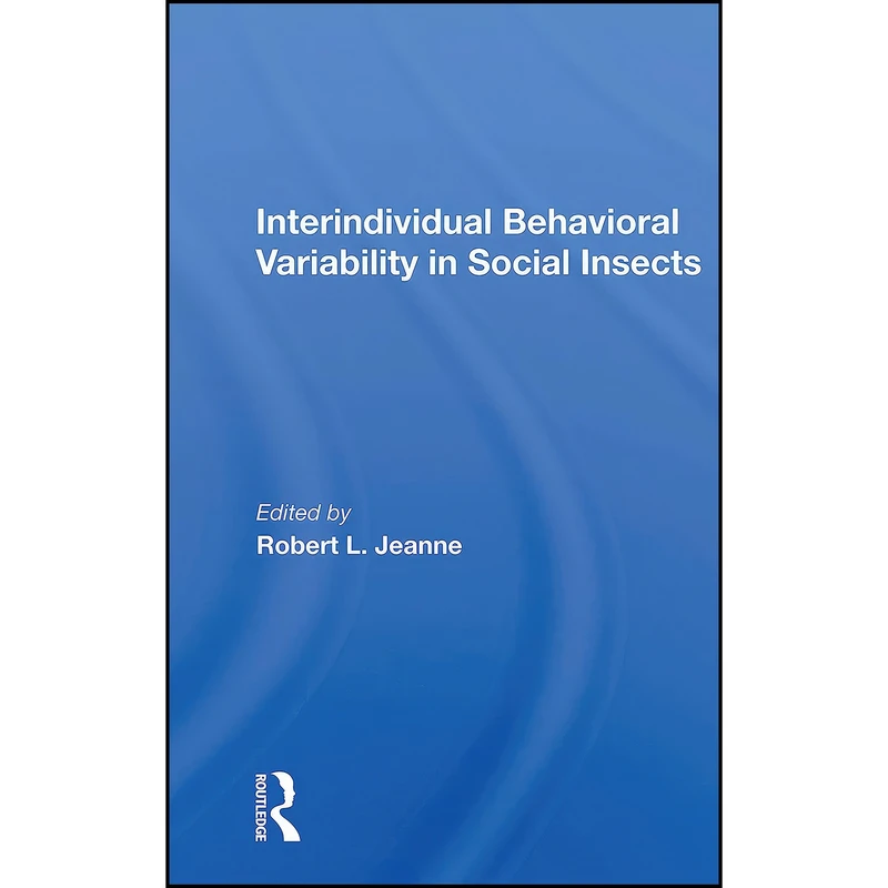 کتاب Interindividual Behavioral Variability in Social Insects  اثر Robert L. Jeanne انتشارات تازه ها