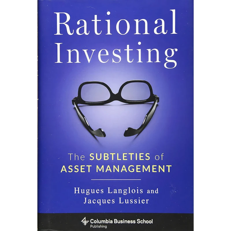 کتاب Rational Investing اثر Hugues Langlois   Ph.D. and Jacques Lussier انتشارات Columbia Business School Publishing
