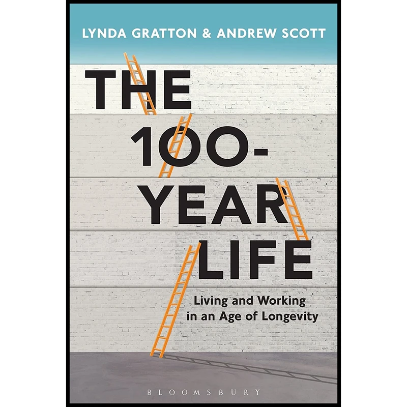 کتاب The 100-Year Life اثر Lynda Gratton and Andrew Scott انتشارات بلومزبری