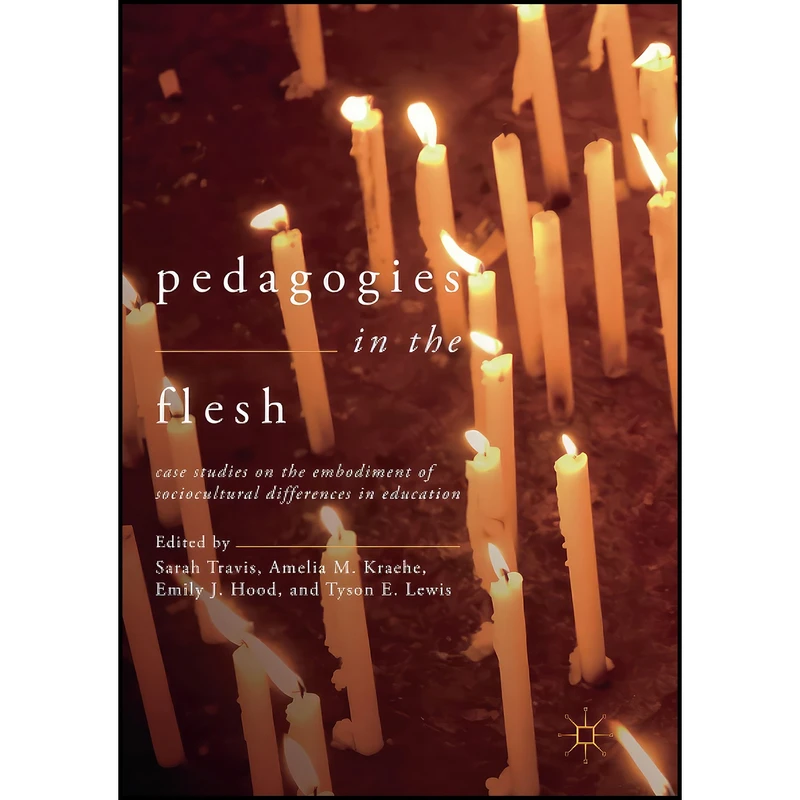 کتاب Pedagogies in the Flesh اثر جمعي از نويسندگان انتشارات بله