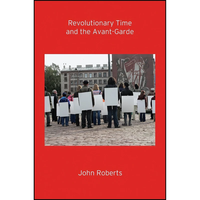 کتاب Revolutionary Time and the Avant-Garde اثر John Roberts انتشارات Verso