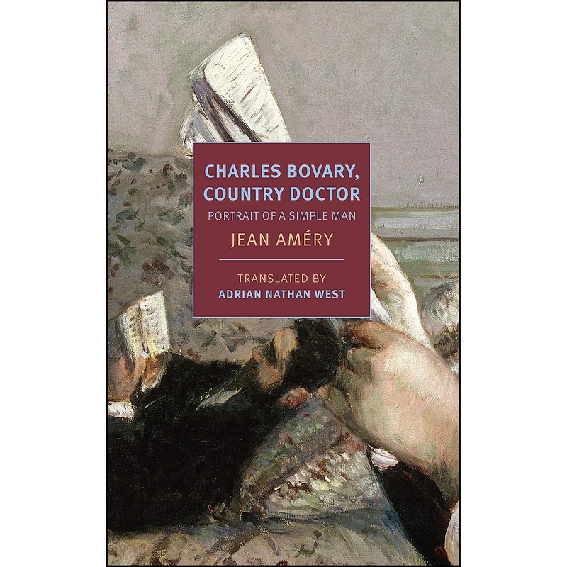 کتاب Charles Bovary, Country Doctor اثر Jean Amery and Adrian Nathan West انتشارات NYRB Classics