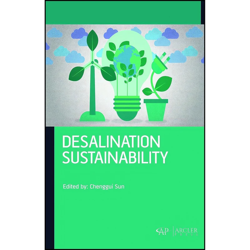 کتاب Desalination Sustainability اثر Chenggui Sun انتشارات Arcler Press