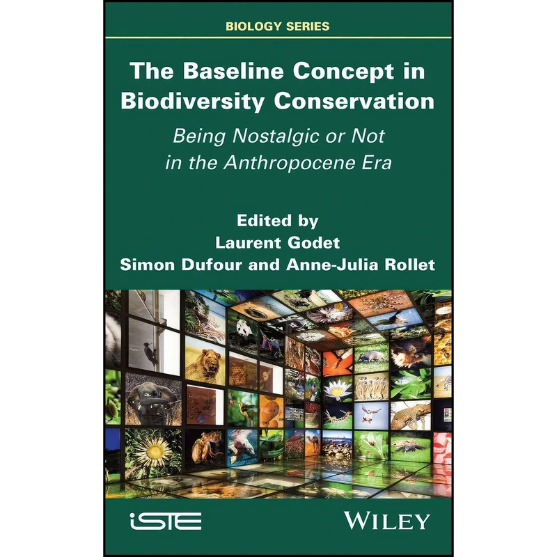 کتاب The Baseline Concept in Biodiversity Conservation اثر جمعي از نويسندگان انتشارات Wiley-ISTE