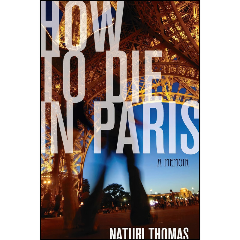 کتاب How to Die in Paris اثر Naturi Thomas انتشارات Seal Press