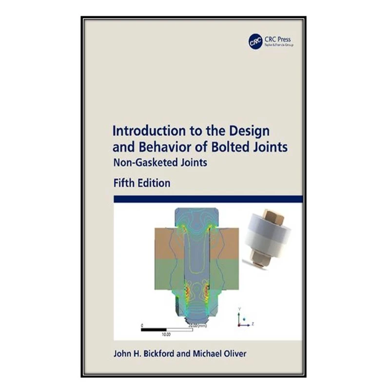 کتاب Introduction to the Design and Behavior of Bolted Joints اثر John H. Bickford and Michael Oliver انتشارات مؤلفين طلايي