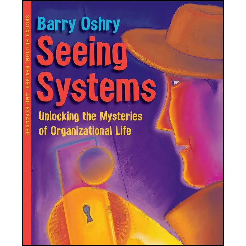 کتاب Seeing Systems اثر Barry Oshry انتشارات Berrett-Koehler Publishers