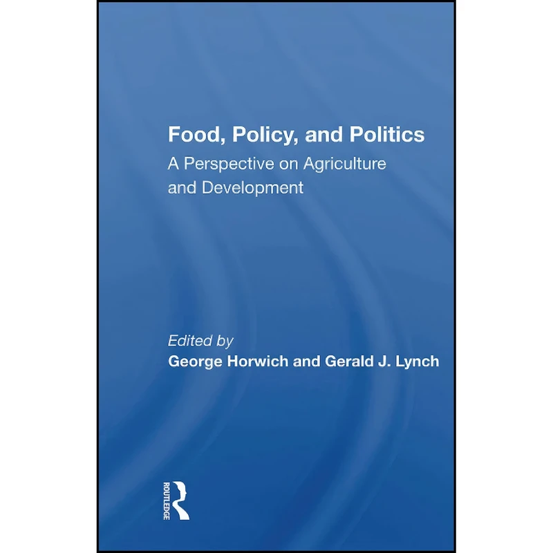 کتاب Food, Policy, And Politics اثر George Horwich انتشارات تازه ها