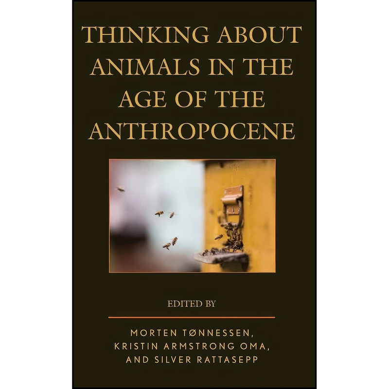 کتاب Thinking about Animals in the Age of the Anthropocene  اثر جمعي از نويسندگان انتشارات Lexington Books