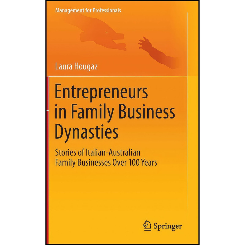 کتاب Entrepreneurs in Family Business Dynasties اثر Laura Hougaz انتشارات Springer