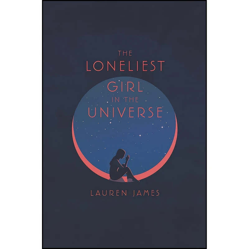 کتاب The Loneliest Girl in the Universe اثر Lauren James انتشارات HarperTeen
