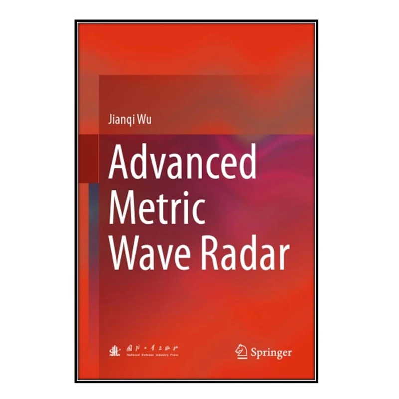   کتاب Advanced Metric Wave Radar اثر Jianqi Wu انتشارات مؤلفين طلايي