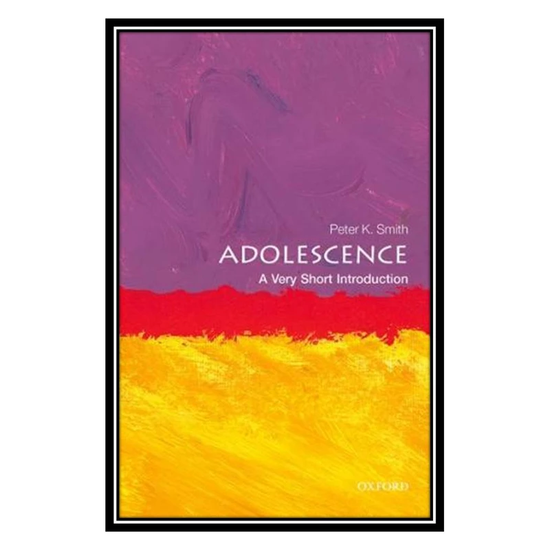 کتاب Adolescence: Very Short Introduction اثر Peter K. Smith انتشارات مؤلفین طلایی