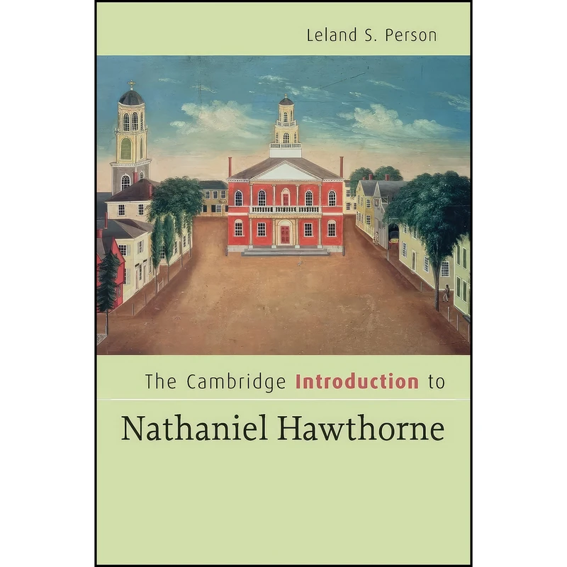 کتاب The Cambridge Introduction to Nathaniel Hawthorne  اثر Leland S. Person انتشارات Cambridge University Press