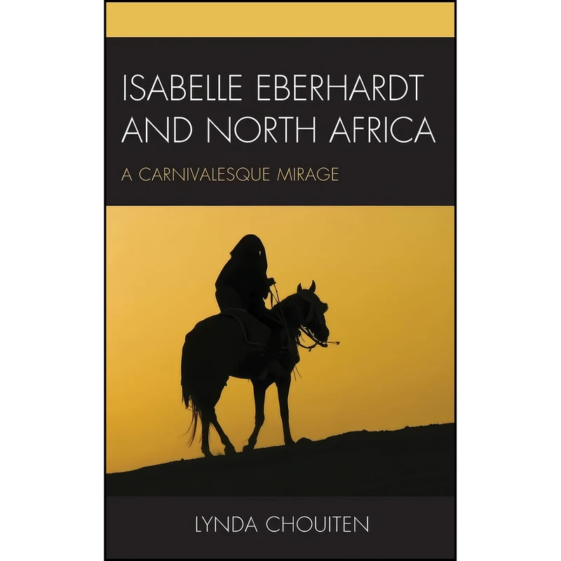 کتاب Isabelle Eberhardt and North Africa اثر Lynda Chouiten انتشارات Lexington Books