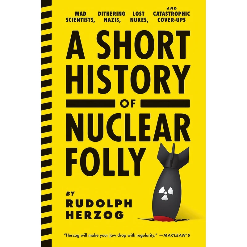 کتاب A Short History of Nuclear Folly اثر Rudolph Herzog and Jefferson Chase انتشارات Melville House