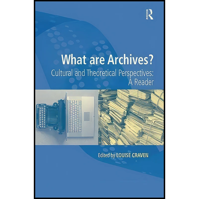 کتاب What are Archives? اثر Louise Craven انتشارات Routledge
