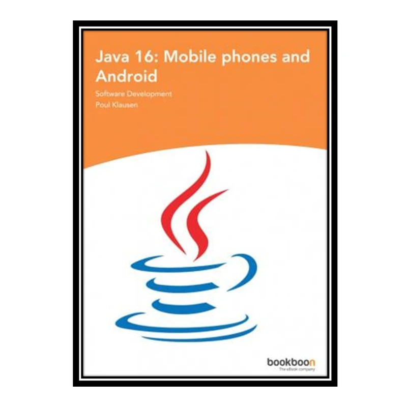 کتاب 	 Java 16: Mobile phones and Android اثر Poul Klausen انتشارات مؤلفین طلایی