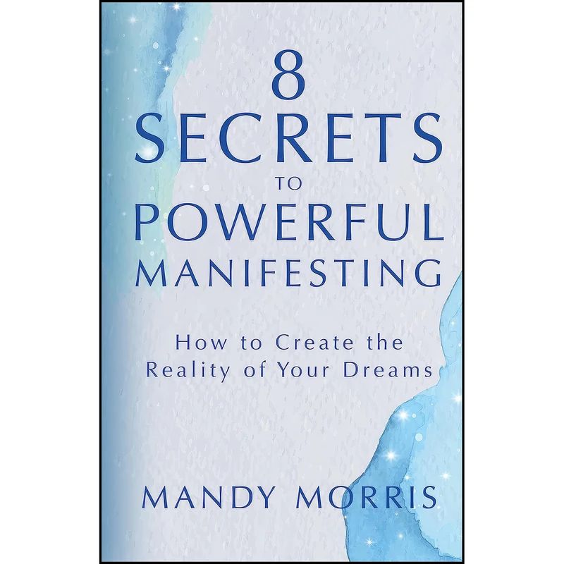 کتاب 8 Secrets to Powerful Manifesting اثر Mandy Morris انتشارات Hay House Inc.