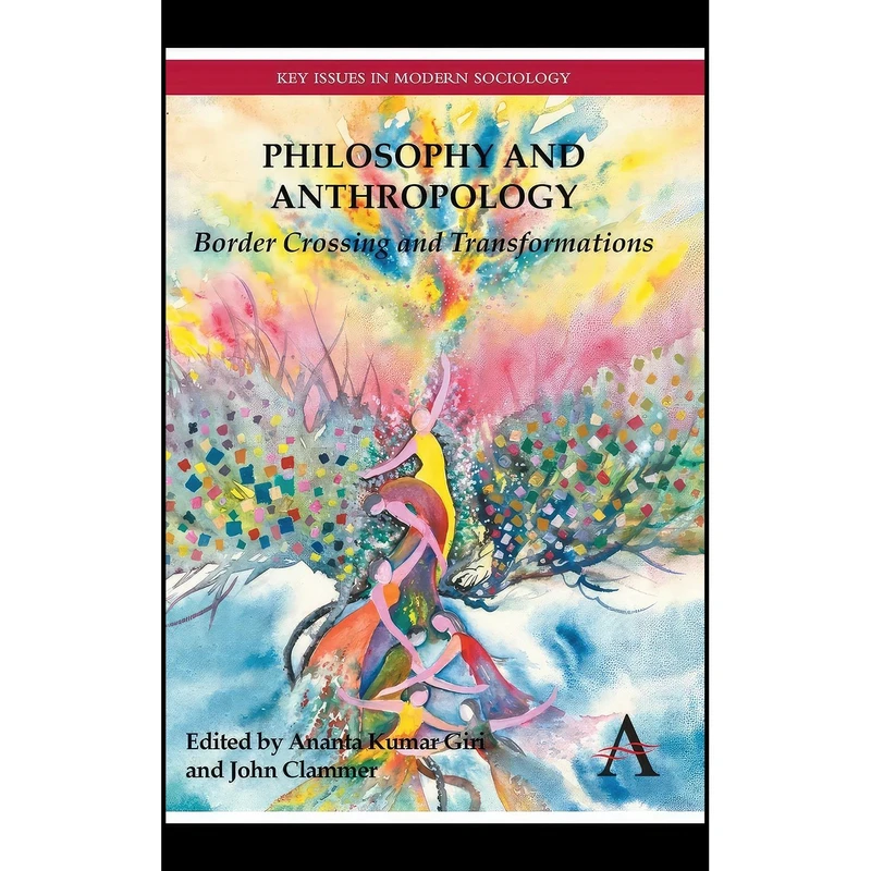 کتاب Philosophy and Anthropology اثر Ananta Kumar Giri and John Clammer انتشارات Anthem Press
