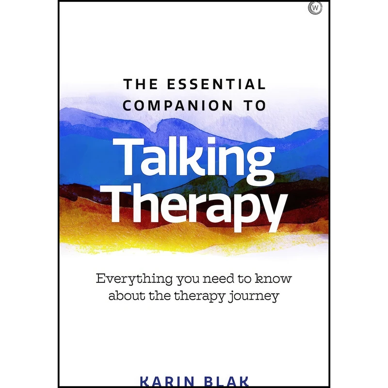 کتاب The Essential Companion to Talking Therapy اثر Karin Blak انتشارات Watkins Publishing
