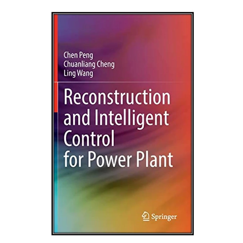  کتاب Reconstruction and Intelligent Control for Power Plant اثر  جمعي از نويسندگان انتشارات مؤلفين طلايي